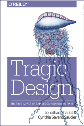 Tragic Design, by Jonathan Shariat and Cynthia Savard Saucier