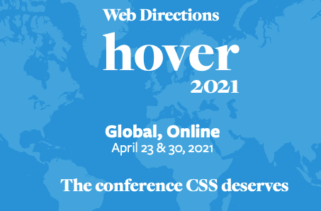 Hover conference hero, reads

Web Directions Hover 2021
Global, Online
April 23 & 30, 2021
The conference CSS deserves